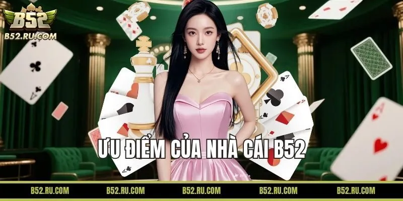 Ưu điểm nổi bật của cổng game B52